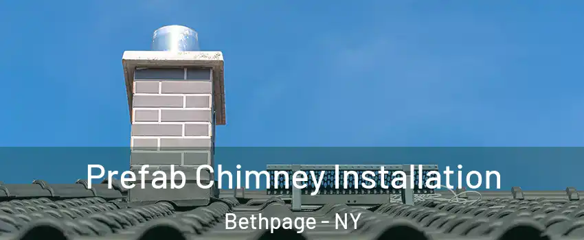  Prefab Chimney Installation Bethpage - NY